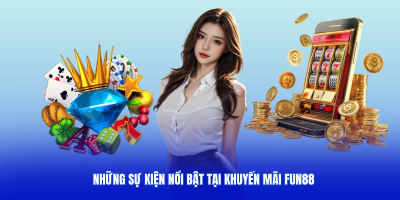 Tìm hiểu các chương trình khuyến mãi fun88 nổi bật 