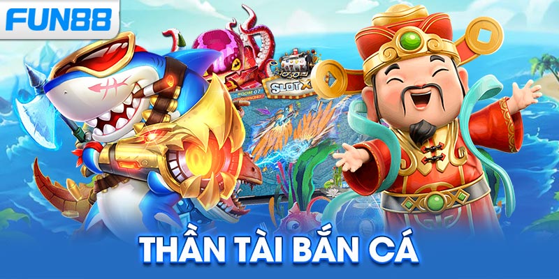 Thần Tài Bắn Cá
