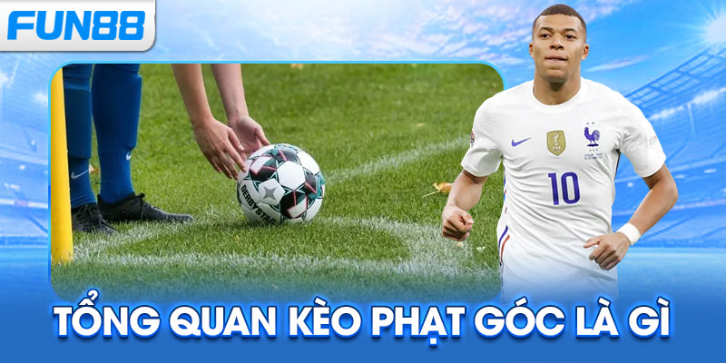 Tổng quan kèo phạt góc là gì