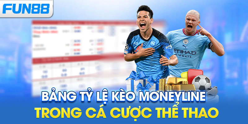 Bảng tỷ lệ kèo Moneyline trong cá cược thể thao